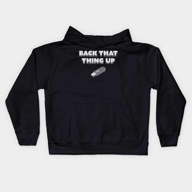 Back That Thing Up - USB Drive Kids Hoodie by fromherotozero